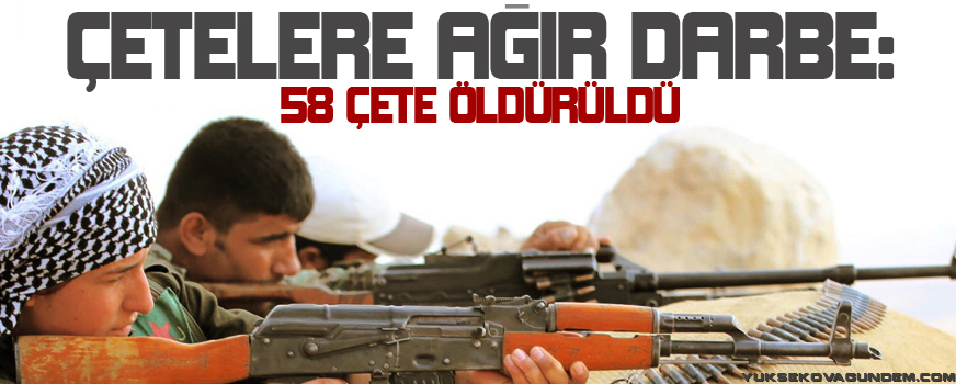Çetelere ağır darbe: 58 çete öldürüldü