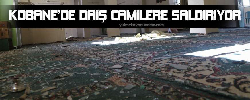 Kobanêde DAİŞ camilere saldırıyor!