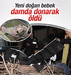 Dama bırakılan bebek donarak öldü