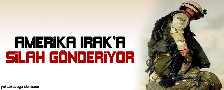 Amerika Iraka silah gönderiyor