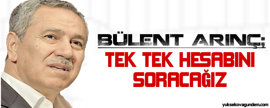 'Tek tek hesabını soracağız'