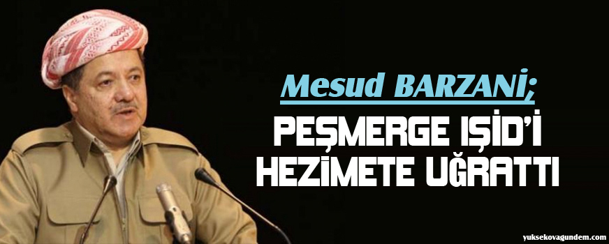 Barzani: Peşmerge IŞİDi hezimete uğrattı