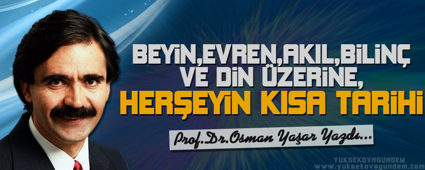 Beyin,Evren,Akıl,Bilinç ve Din Üzerine:Herşeyin Kısa Tarihi