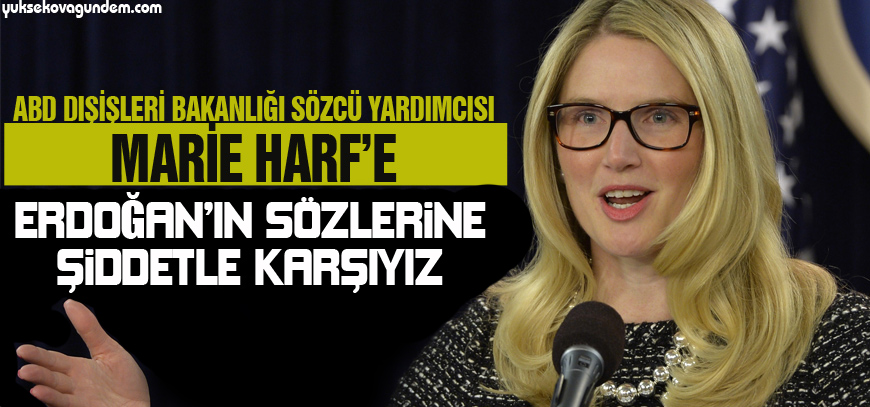 ABD: Erdoğanın sözlerine şiddetle karşıyız