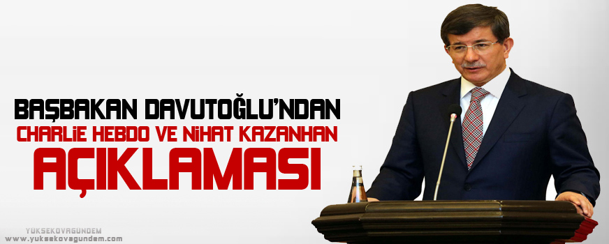 Davutoğlundan Charlie Hebdo ve Nihat Kazanhan açıklaması