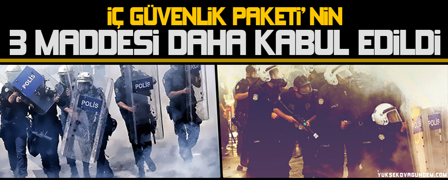 İç Güvenlik Paketinin 3 maddesi daha kabul edildi