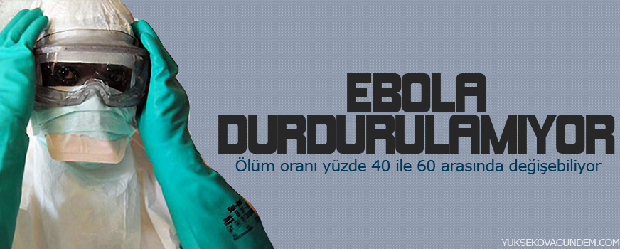 Ebola durdurulamıyor