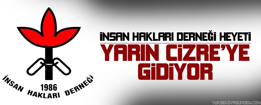 İHD heyeti yarın Cizre'ye gidiyor