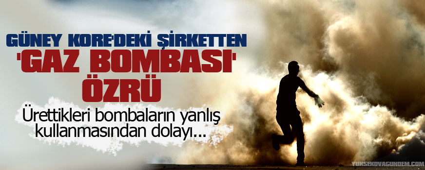 Güney Kore'deki şirketten 'gaz bombası' özrü