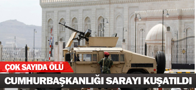 Yemen'de Cumhurbaşkanlığı Sarayı Kuşatıldı