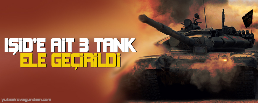 DAİŞe ait 3 tank ele geçirildi