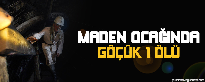 Madende göçük: 1 işçi yaşamını yitirdi