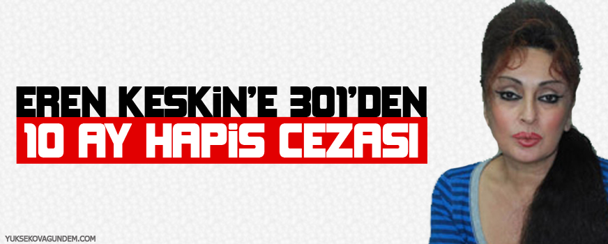 Eren Keskine 301den 10 ay hapis cezası