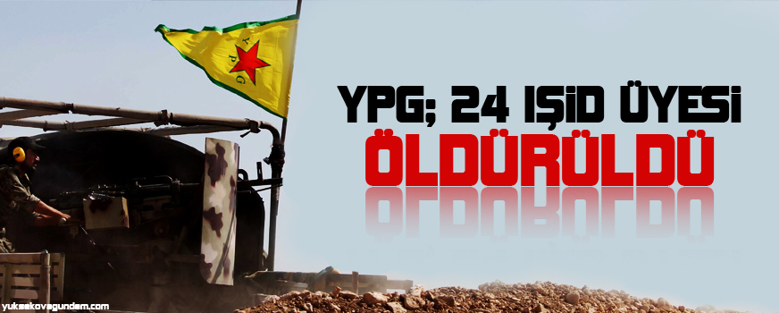 YPG: 24 IŞİD üyesi öldürüldü