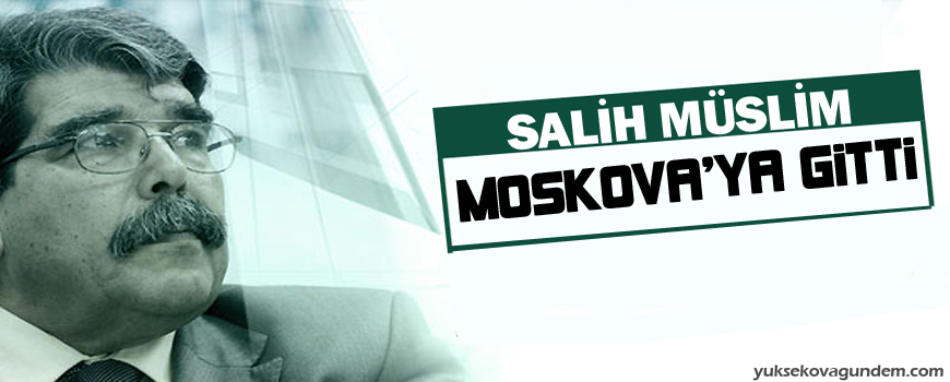 Salih Müslim Moskovaya gitti