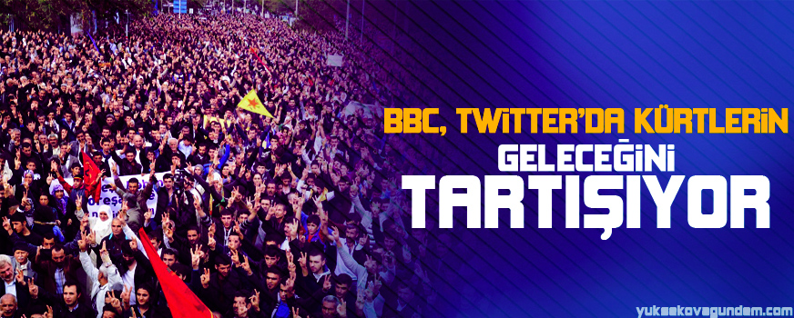 BBC, Twitterda Kürtlerin geleceğini tartışıyor