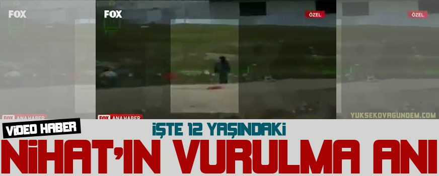 İşte 12 yaşındaki Nihat'ın vurulma anı