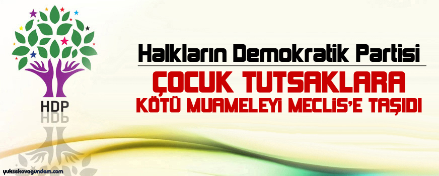 HDP çocuk tutsaklara kötü muameleyi Meclis'e taşıdı