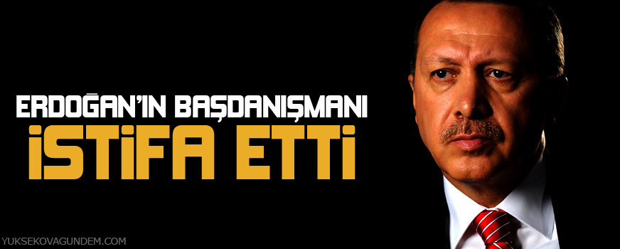 Erdoğanın başdanışmanı istifa etti