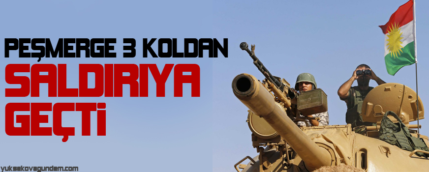 Peşmerge 3 Koldan Saldırıya Geçti