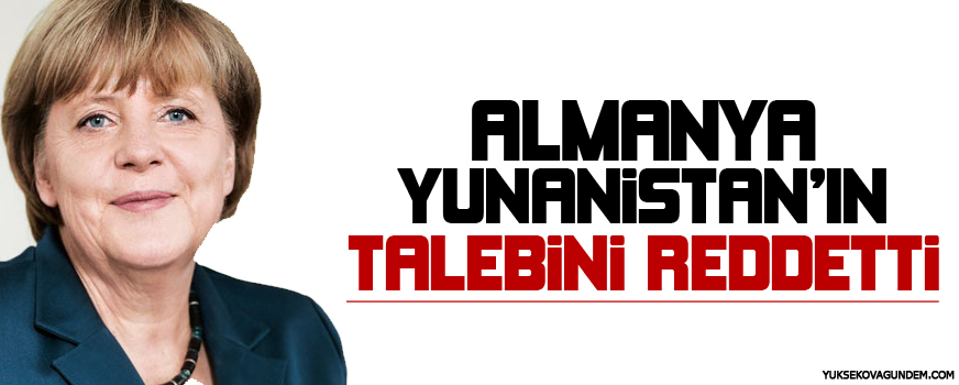 Almanya Yunanistanın talebini reddetti