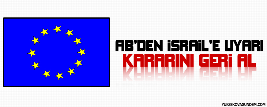 ABden İsraile uyarı: Kararını geri al