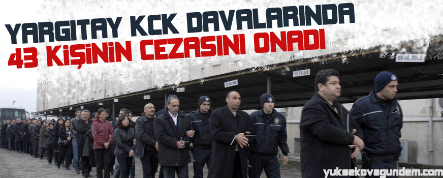 Yargıtay KCK davalarında 43 kişinin cezasını onadı