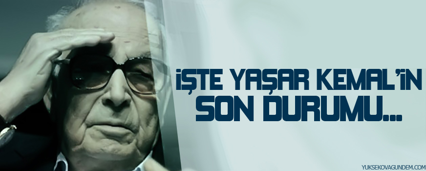 Yaşar Kemalin sağlık durumuna ilişkin açıklama