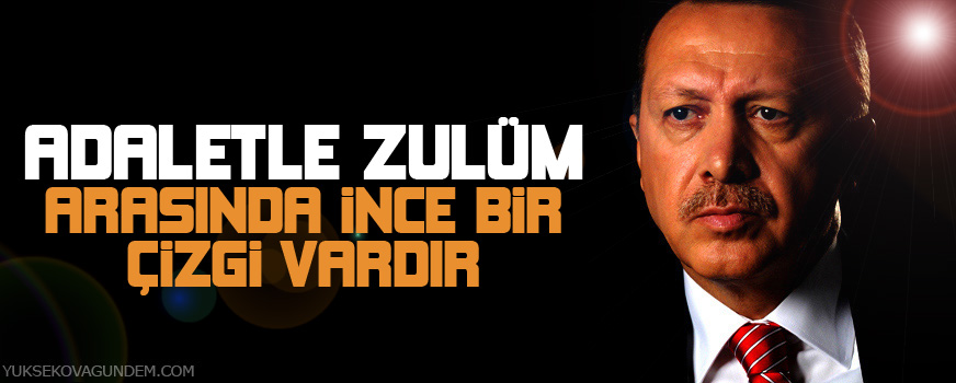 Erdoğan: Adaletle zulüm arasında ince bir çizgi vardır