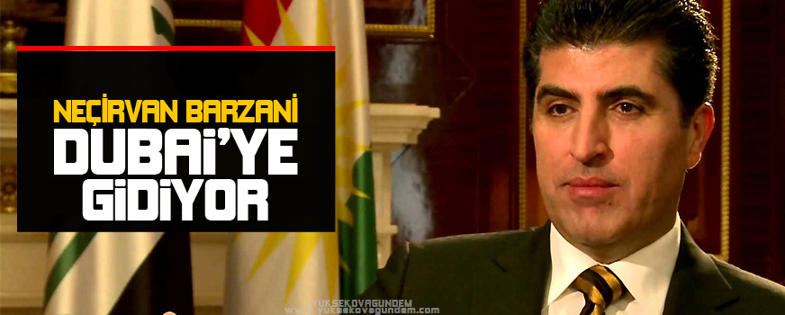Barzani Dubai'ye gidiyor