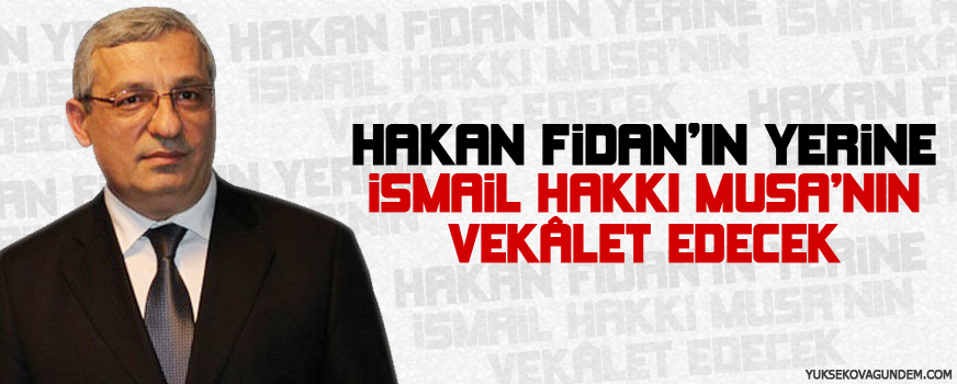 Fidanın yerine İsmail Hakkı Musanın vekâlet edecek