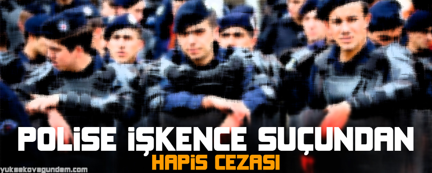 Polise işkence suçundan hapis cezası