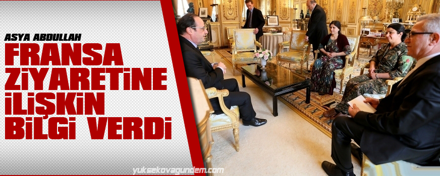Asya Abdullah Fransa ziyaretine ilişkin bilgi verdi