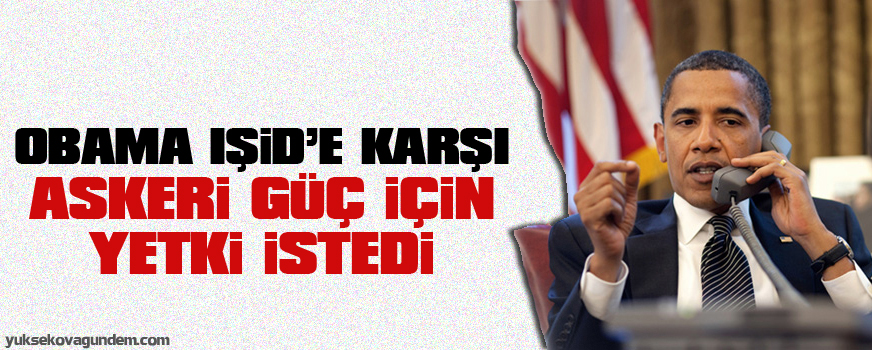 Obama IŞİDe karşı askeri güç için yetki istedi
