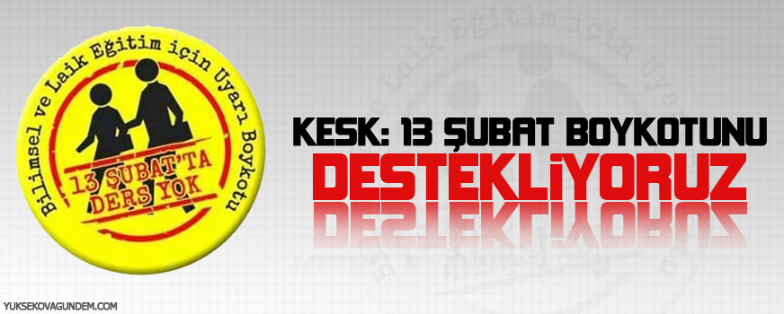 KESK: 13 Şubat boykotunu destekliyoruz
