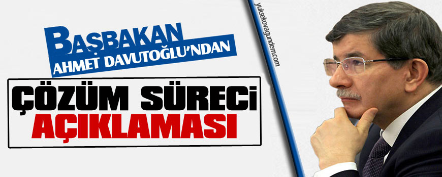 Davutoğlundan çözüm süreci açıklaması