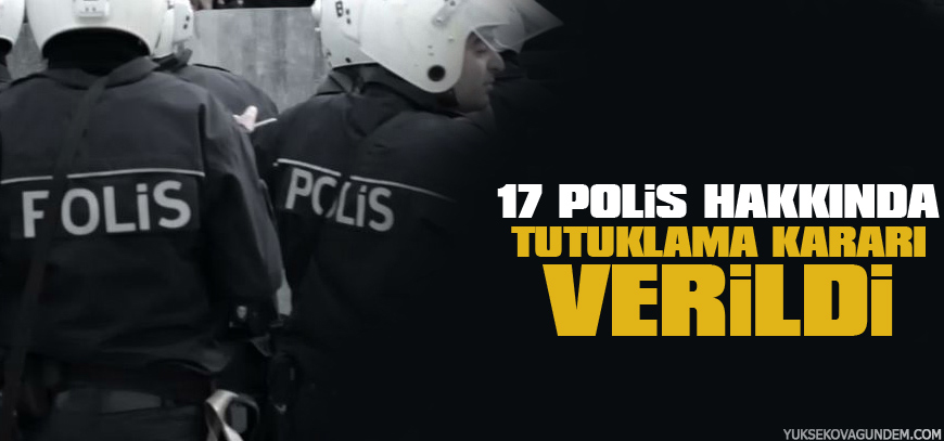 17 polis tutuklandı