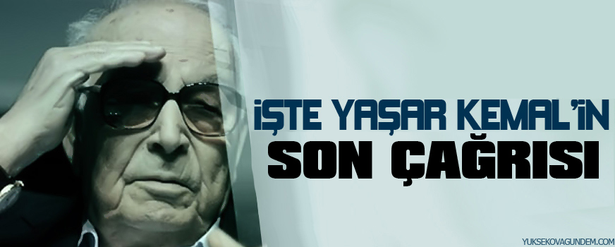 Yaşar Kemal'in son çağrısı