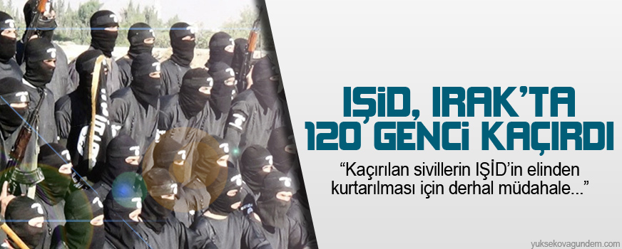 IŞİD, Irakta 120 genci kaçırdı