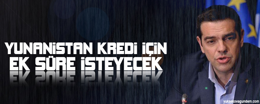 Yunanistan kredi için ek süre isteyecek