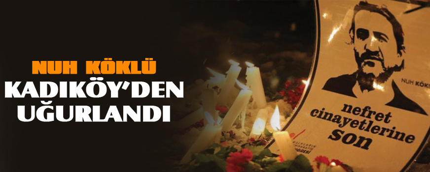 Nuh Köklü Kadıköyden uğurlandı