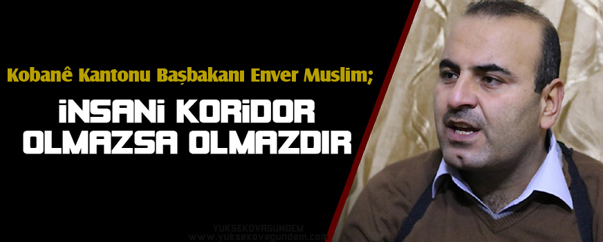 Muslim: İnsani koridor olmazsa olmazdır