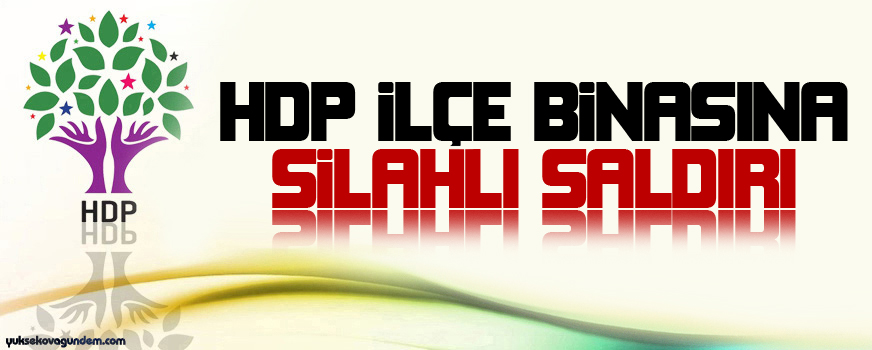 HDP ilçe binasına silahlı saldırı