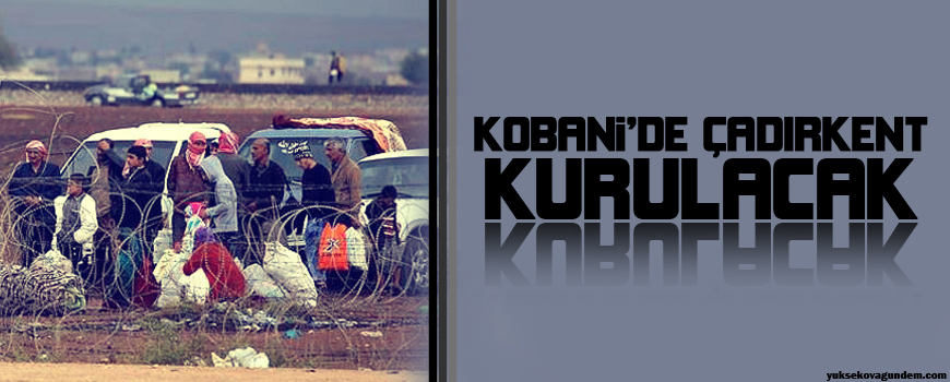 Kobanide çadırkent kurulacak