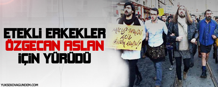 Etekli erkekler Özgecan Aslan için yürüdü