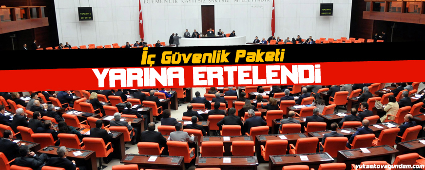 'İç Güvenlik' paketi yarına ertelendi
