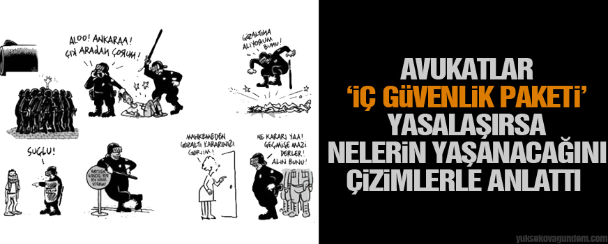 Avukatlarİç Güvenlik Paketiyasalaşırsa nelerin yaşanacağını çizimlerle anlattı