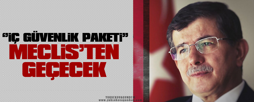 Davutoğlu: İç Güvenlik Paketi Meclisten geçecek