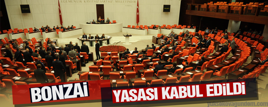 Bonzai yasası kabul edildi