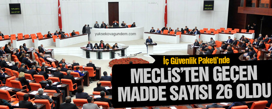 İç Güvenlik Paketinde Meclisten geçen madde sayısı 26 oldu